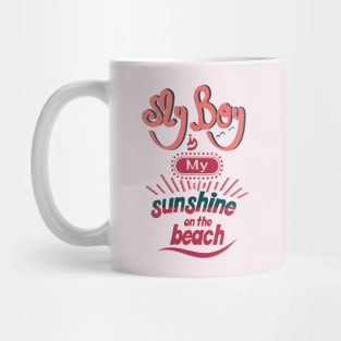 My boy is my sunshine on the beach Mug